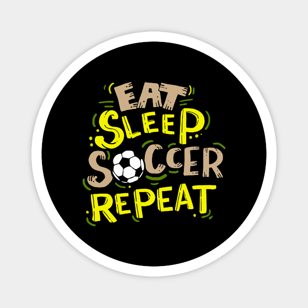 Eat Sleep Soccer Repeat Magnet by dilger